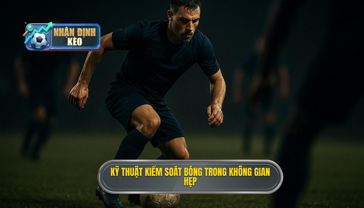 Kỹ thuật kiểm soát bóng trong không gian hẹp