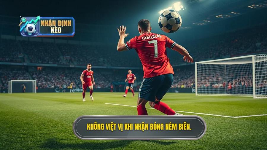 1. Không việt vị khi nhận bóng ném biên.
