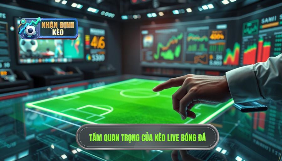 Nhận định kèo live trận đấu là gì và tại sao nó quan trọng?