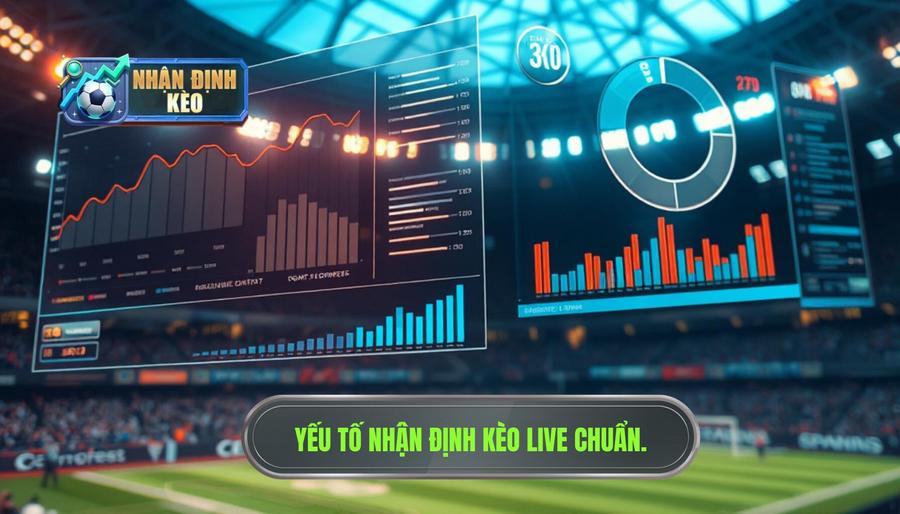 Các yếu tố then chốt trong nhận định kèo live trận đấu