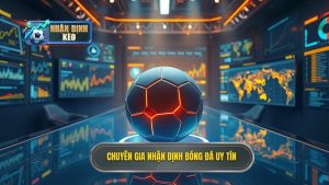 Nhận định bóng đá chuyên gia: Bí quyết soi kèo bách chiến bách thắng